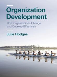 Organization Development : How Organizations Change and Develop Effectively