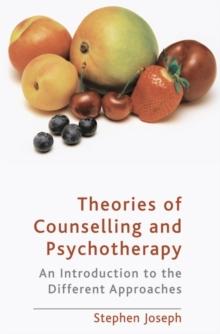 Theories of Counselling and Psychotherapy : An Introduction to the Different Approaches