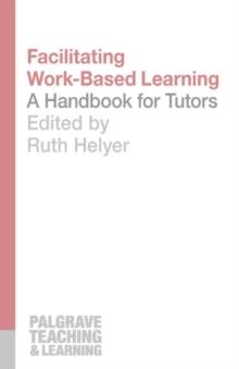 Facilitating Work-Based Learning : A Handbook for Tutors