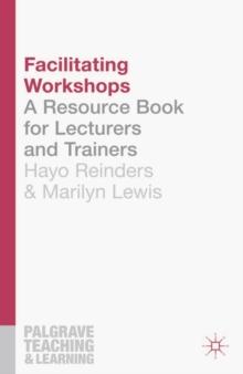 Facilitating Workshops : A Resource Book for Lecturers and Trainers