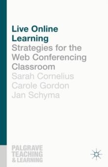 Live Online Learning : Strategies for the Web Conferencing Classroom