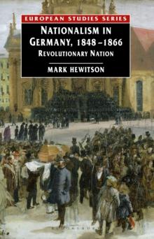 Nationalism in Germany, 1848-1866 : Revolutionary Nation