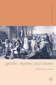 Gender, Mastery and Slavery : From European to Atlantic World Frontiers