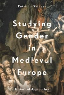 Studying Gender in Medieval Europe : Historical Approaches