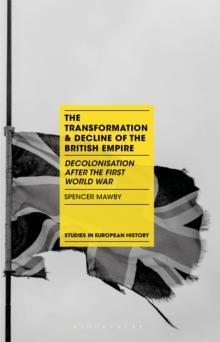 The Transformation and Decline of the British Empire : Decolonisation After the First World War