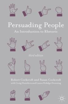 Persuading People : An Introduction to Rhetoric