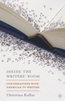 Inside The Writers' Room : Conversations with American TV Writers