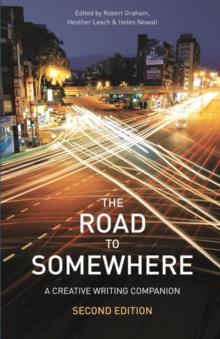 The Road to Somewhere : A Creative Writing Companion