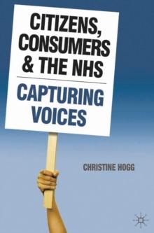 Citizens, Consumers and the NHS : Capturing Voices