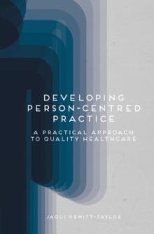 Developing Person-Centred Practice : A Practical Approach to Quality Healthcare