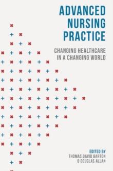 Advanced Nursing Practice : Changing Healthcare in a Changing World