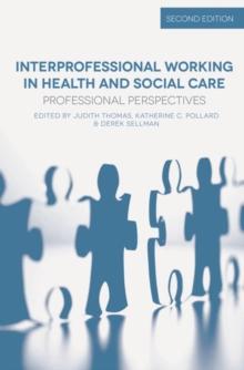 Interprofessional Working in Health and Social Care : Professional Perspectives