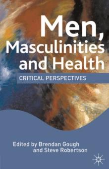 Men, Masculinities and Health : Critical Perspectives