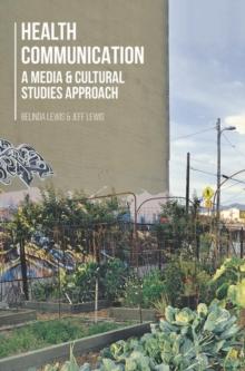 Health Communication : A Media and Cultural Studies Approach