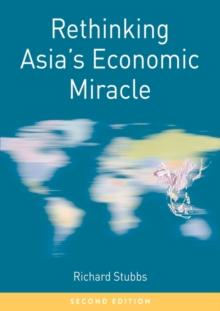 Rethinking Asia's Economic Miracle : The Political Economy of War, Prosperity and Crisis