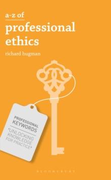 A-Z of Professional Ethics : Essential Ideas for the Caring Professions