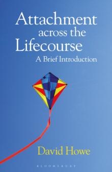 Attachment Across the Lifecourse : A Brief Introduction