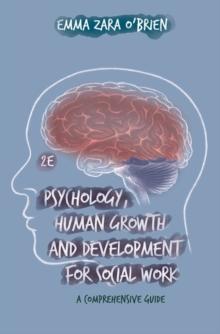 Psychology, Human Growth and Development for Social Work : A Comprehensive Guide