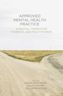 Approved Mental Health Practice : Essential Themes for Students and Practitioners