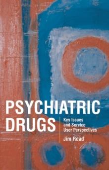 Psychiatric Drugs : Key Issues and Service User Perspectives