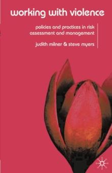 Working With Violence : Policies and Practices in Risk Assessment and Management