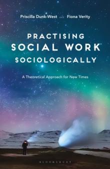 Practising Social Work Sociologically : A Theoretical approach for New Times