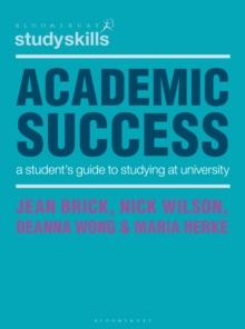 Academic Success : A Student's Guide to Studying at University