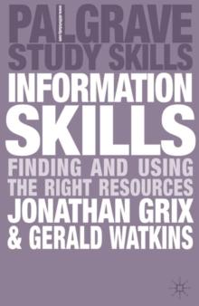 Information Skills : Finding and Using the Right Resources