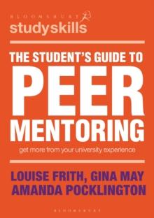 The Student's Guide to Peer Mentoring : Get More From Your University Experience