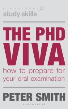 The PhD Viva : How to Prepare for Your Oral Examination