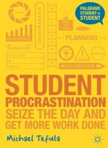 Student Procrastination : Seize the Day and Get More Work Done