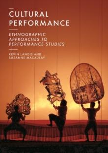 Cultural Performance : Ethnographic Approaches to Performance Studies