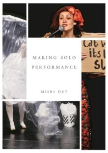 Making Solo Performance : Six Practitioner Interviews