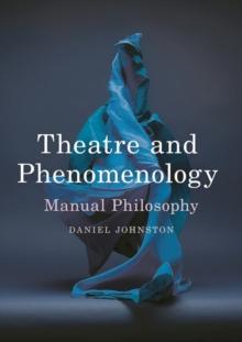 Theatre and Phenomenology : Manual Philosophy