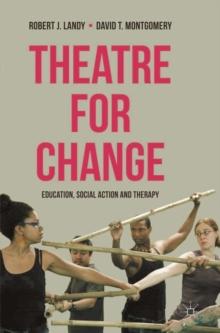 Theatre for Change : Education, Social Action and Therapy