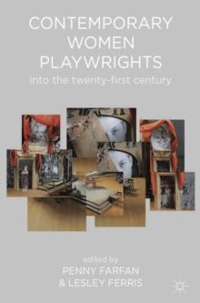 Contemporary Women Playwrights : Into the 21st Century