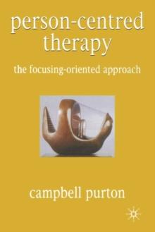 Person-Centred Therapy : The Focusing-Oriented Approach