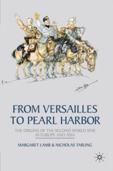 From Versailles to Pearl Harbor : The Origins of the Second World War in Europe and Asia