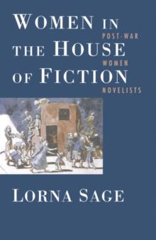 Women in the House of Fiction : Post-War Women Novelists