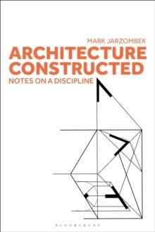 Architecture Constructed : Notes on a Discipline