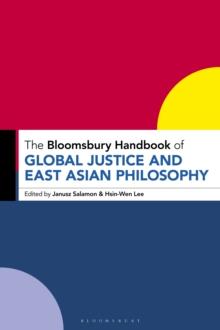 The Bloomsbury Handbook of Global Justice and East Asian Philosophy