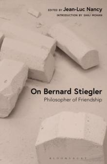 On Bernard Stiegler : Philosopher of Friendship