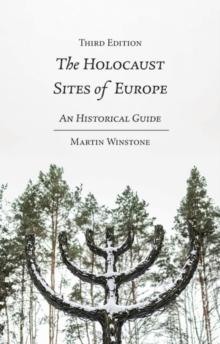 The Holocaust Sites of Europe : An Historical Guide