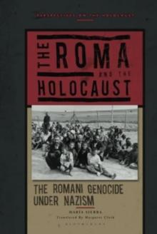 The Roma and the Holocaust : The Romani Genocide under Nazism