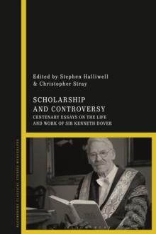 Scholarship and Controversy : Centenary Essays on the Life and Work of Sir Kenneth Dover