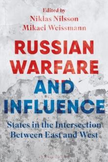 Russian Warfare and Influence : States in the Intersection Between East and West