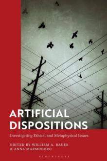 Artificial Dispositions : Investigating Ethical and Metaphysical Issues