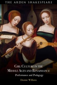 Girl Culture in the Middle Ages and Renaissance : Performance and Pedagogy