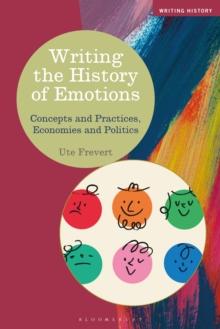 Writing the History of Emotions : Concepts and Practices, Economies and Politics