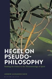 Hegel on Pseudo-Philosophy : Reading the Preface to the "Phenomenology of Spirit"